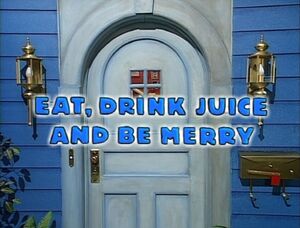 Eat, Drink Juice & Be Merry Title Card