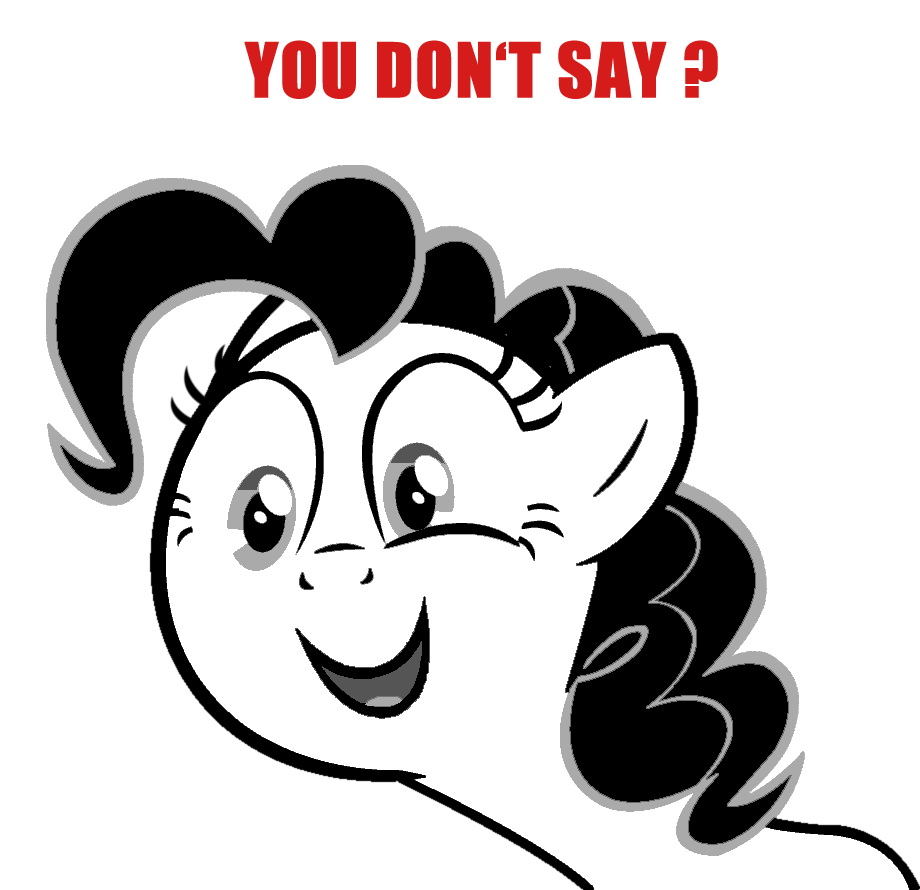 [Obrazek: You_don%27t_say_Pinkie_Pie.png]