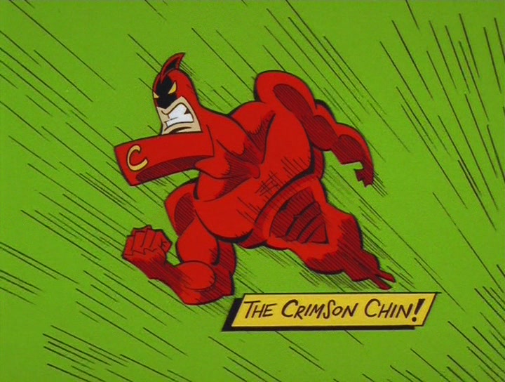 lol, the Crimson Chin, now that's a super hero. 