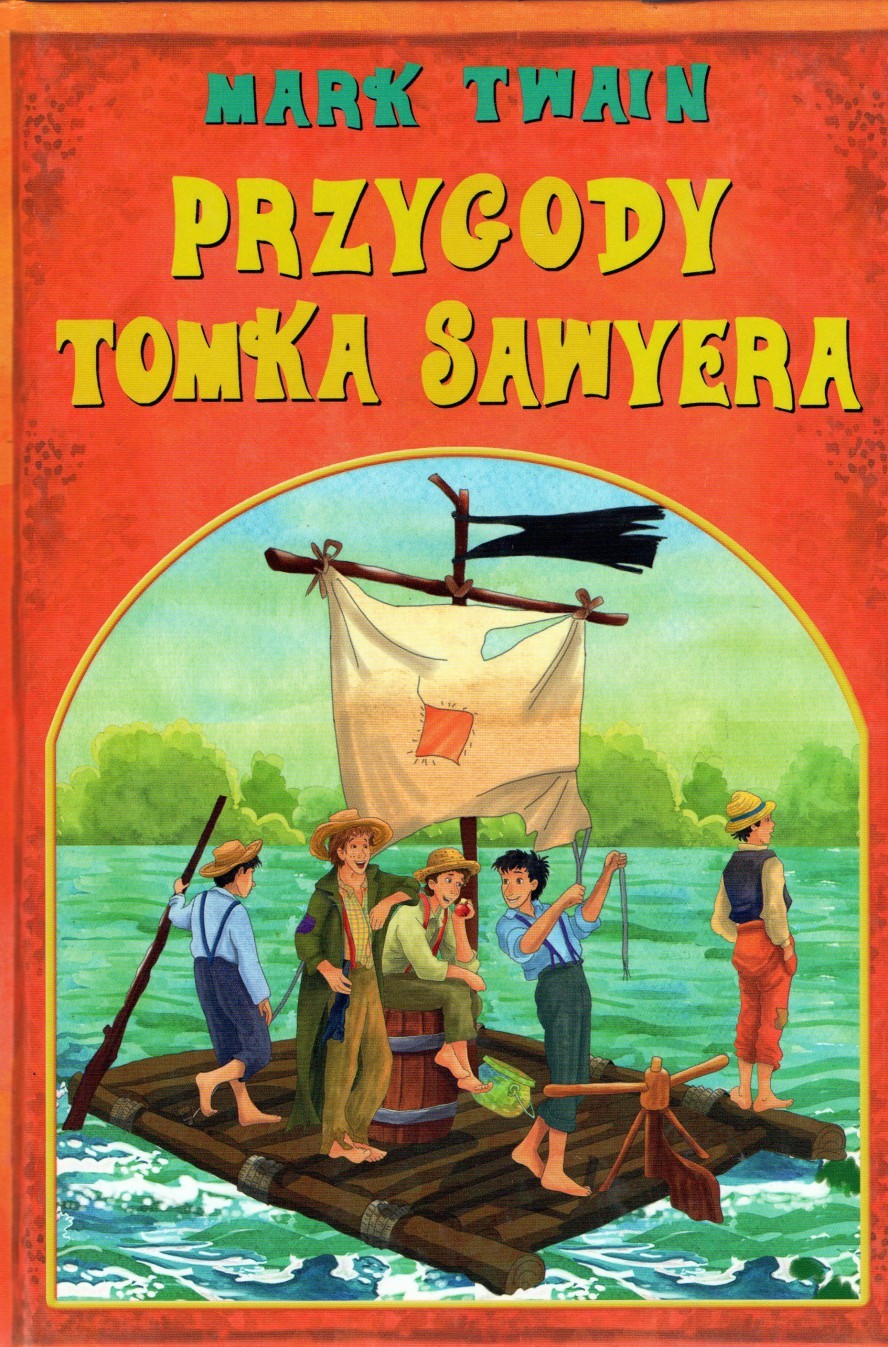 Informacje Na Temat Tomka Sawyera Przygody Tomka Sawyera – Książkopedia
