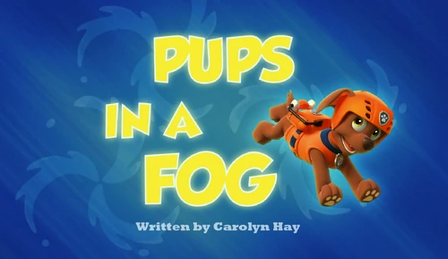 Pups in a Fog PAW Patrol Wiki Wikia