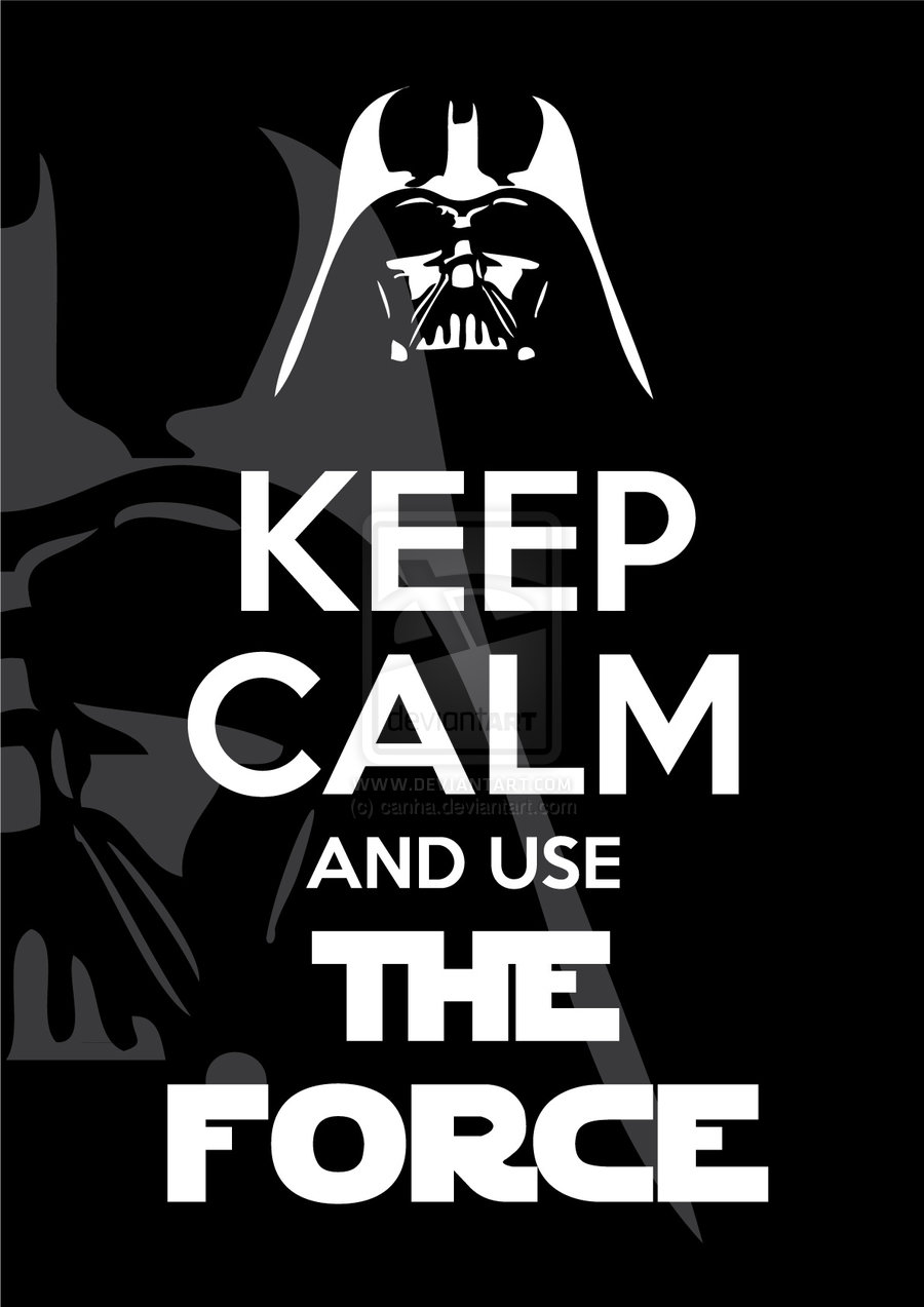 [Bild: Keep_calm_and_use_the_Force.jpg]